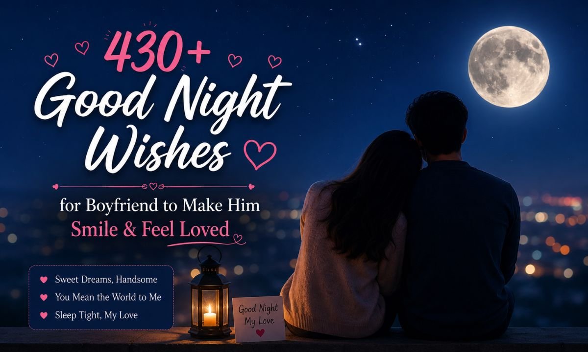430+ Good Night Wishes for Boyfriend to Make Him Smile & Feel Loved