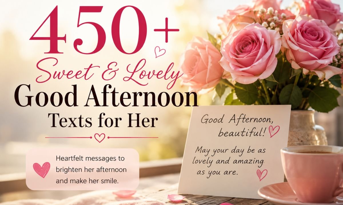 450+ Sweet & Lovely Good Afternoon Texts for Her