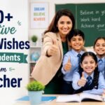 100+ Positive Best Wishes for Students from Teacher