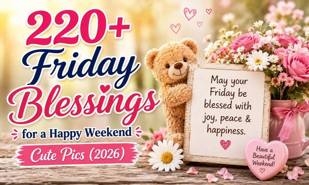 220+ Friday Blessings for a Happy Weekend Cute Pics (2026)