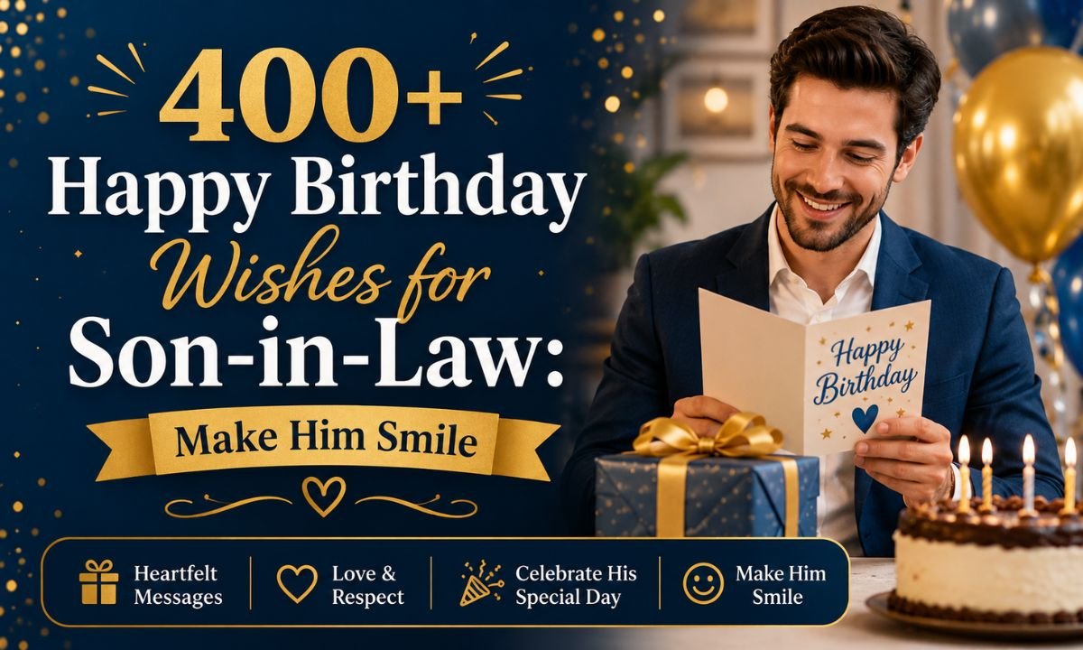 400+ Happy Birthday Wishes for Son-in-Law: Make Him Smile
